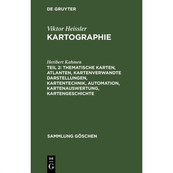 Thematische Karten, Atlanten, Kartenverwandte Darstellungen, Kartentechnik, Automation, Kartenauswertung, Kartengeschichte