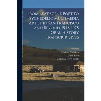From Beat Scene Poet to Psychedelic Multimedia Artist in San Francisco and Beyond, 1948-1978 Oral History Transcript, 1996