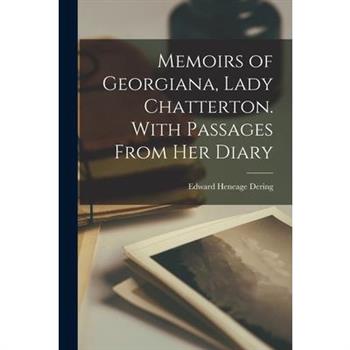 Memoirs of Georgiana, Lady Chatterton. With Passages From her Diary