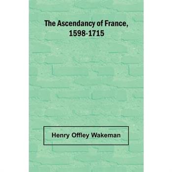 The ascendancy of France, 1598-1715