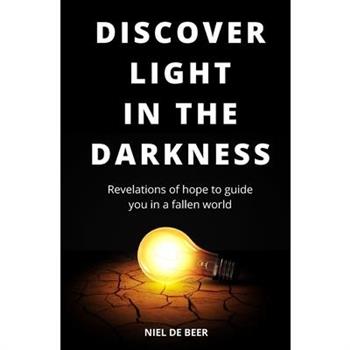 Discover light in the darkness