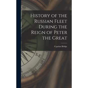 History of the Russian Fleet During the Reign of Peter the Great