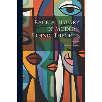 Race, a History of Modern Ethnic Theories