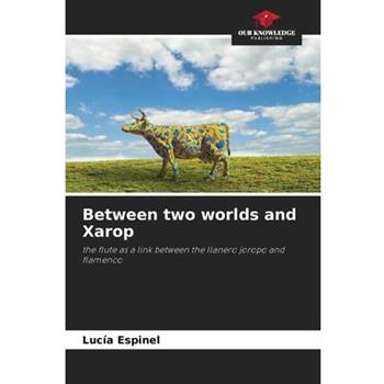 Between two worlds and Xarop