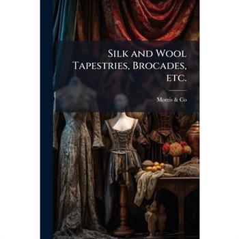 Silk and Wool Tapestries, Brocades, etc.
