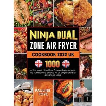 Ninja Dual Zone Air Fryer Cookbook 2022