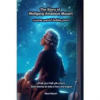 The Story of Wolfgang Amadeus Mozart
