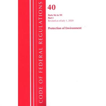 Code of Federal Regulations, Title 40 Protection of the Environment 96-99, Revised as of July 1, 2020