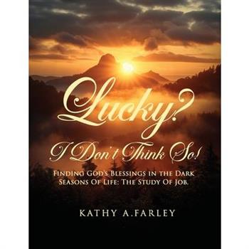 Lucky? I Don’t Think So!