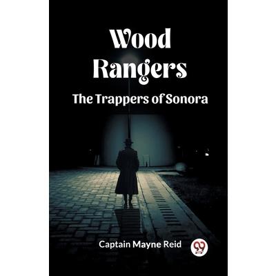 Wood Rangers The Trappers Of Sonora Wood Rangers The Trappers Of Sonora