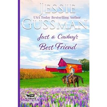 Just a Cowboy's Best Friend (Flyboys of Sweet Briar Ranch North Dakota Western Sweet Romance Book 2) (Flyboys of Sweet Briar Ranch in North Dakota)
