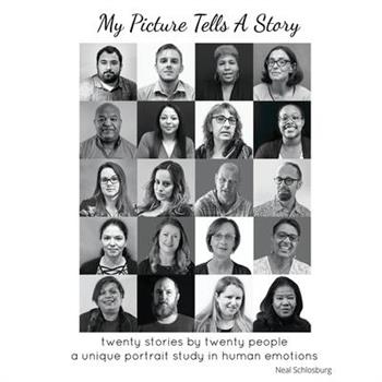 My Picture Tells A Storytwenty stories by twenty people, a unique portrait study in human