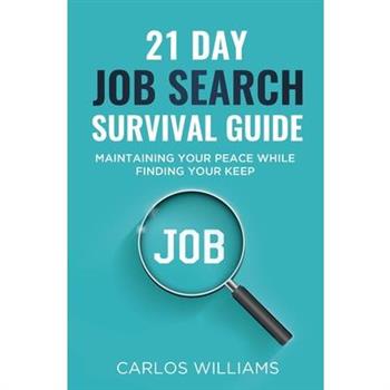 21 Day Job Search Survival GuideMaintaining your Peace while Finding your Keep