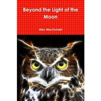 Beyond the Light of the Moon
