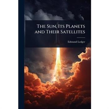 The Sun, Its Planets and Their Satellites
