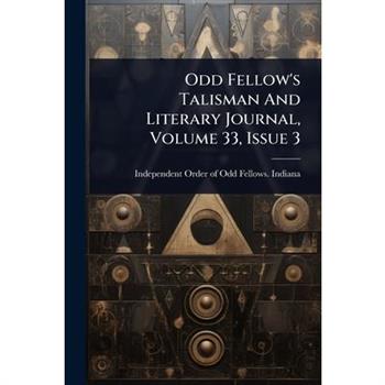 Odd Fellow’s Talisman And Literary Journal, Volume 33, Issue 3