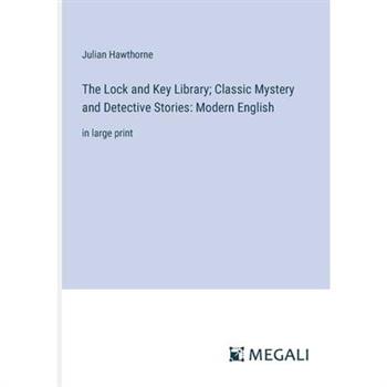 The Lock and Key Library; Classic Mystery and Detective Stories