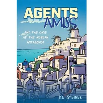 Agents Amiss and The Case of the Aegean Antagonist