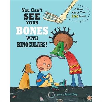 You Can't See Your Bones With Binoculars