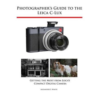 Photographer’s Guide to the Leica C-Lux