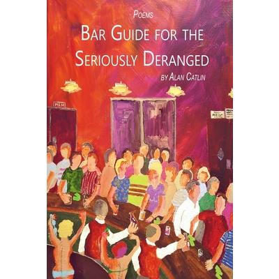 Bar Guide for the Seriously Deranged