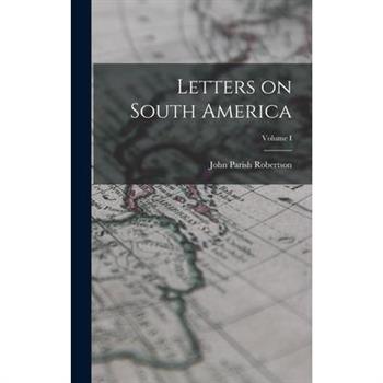Letters on South America; Volume I