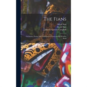 The Fians; or Stories, Poems, and Traditions of Fionn and his Warrior Band
