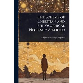 The Scheme of Christian and Philosophical Necessity Asserted