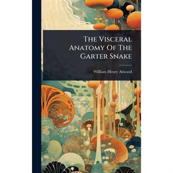 The Visceral Anatomy Of The Garter Snake
