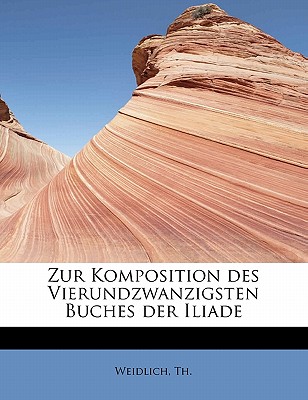 Zur Komposition Des Vierundzwanzigsten Buches Der Iliade