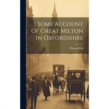 Some Account Of Great Milton In Oxfordshire