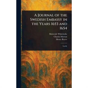A Journal of the Swedish Embassy in the Years 1653 and 1654