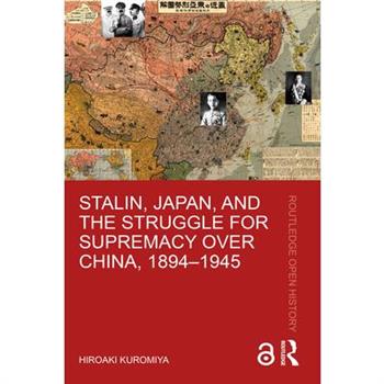 Stalin, Japan, and the Struggle for Supremacy over China, 1894-1945