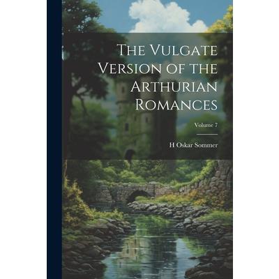 The Vulgate Version of the Arthurian Romances; Volume 7