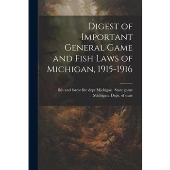 Digest of Important General Game and Fish Laws of Michigan, 1915-1916