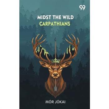 'Midst The Wild Carpathians