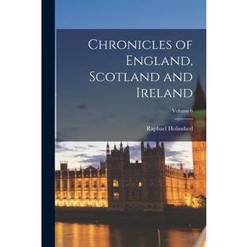 Chronicles of England, Scotland and Ireland; Volume 6