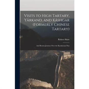 Visits to High Tartary, Y璽rkand, and K璽shgar (Formerly Chinese Tartary)