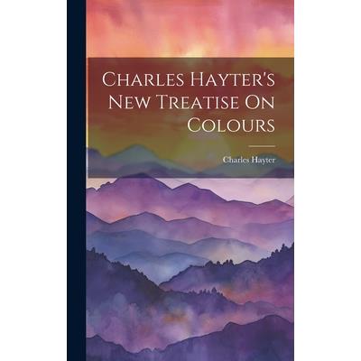 Charles Hayter's New Treatise On Colours