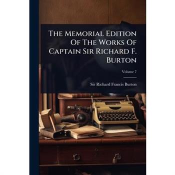 The Memorial Edition Of The Works Of Captain Sir Richard F. Burton