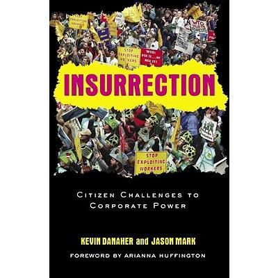 Insurrection: The Citizen Challenge to Corporate Power