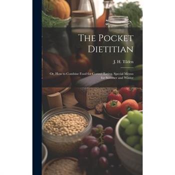 The Pocket Dietitian; or, How to Combine Food for Correct Eating, Special Menus for Summer and Winter