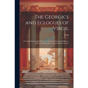 The Georgics and Eclogues of Virgil