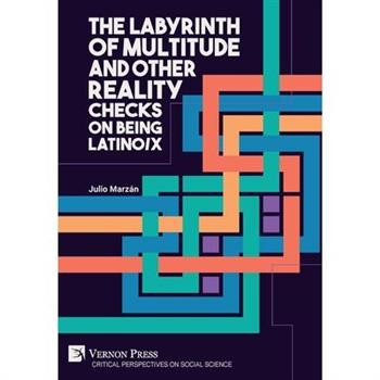 The Labyrinth of Multitude and Other Reality Checks on Being Latino/x