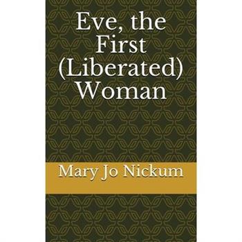 Eve, the First (Liberated) Woman