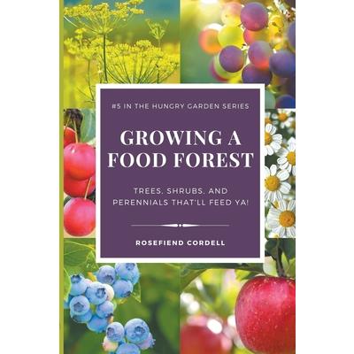 Growing a Food Forest - Trees, Shrubs, & Perennials That’ll Feed Ya!