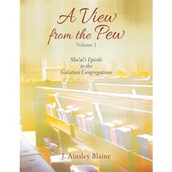 A View from the Pew - Volume 1 Sha’ul’s Epistle to the Galatian Congregations