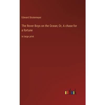 The Rover Boys on the Ocean; Or, A chase for a fortune