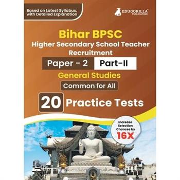 Bihar Higher Secondary School Teacher General Studies Book 2023 (Part II of Paper 2) Conducted by BPSC - 20 Practice Tests with Free Access to Online Tests
