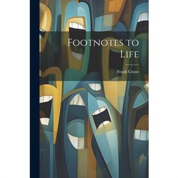 Footnotes to Life